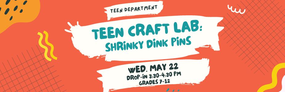 5-22 Teen Craft Lab: Shrinky Dink Pins