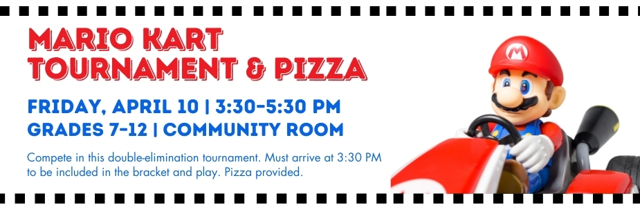 4-10 Mario Kart Tournament & Pizza for Teens