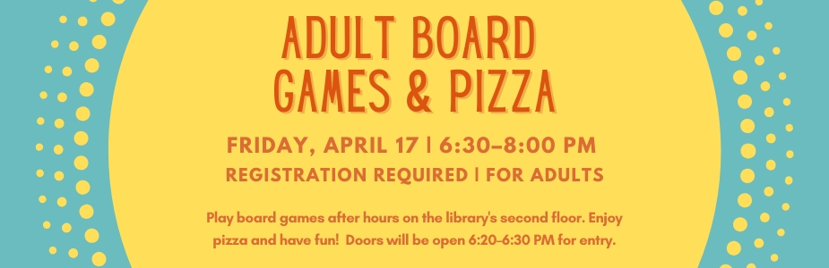 4-17 Board Games & Pizza