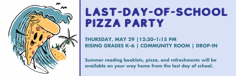 5-29 Last-Day-of-School Pizza Party