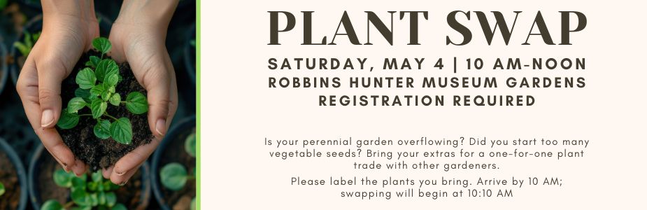 5-4 Plant Swap at Robbins Hunter Museum Garden